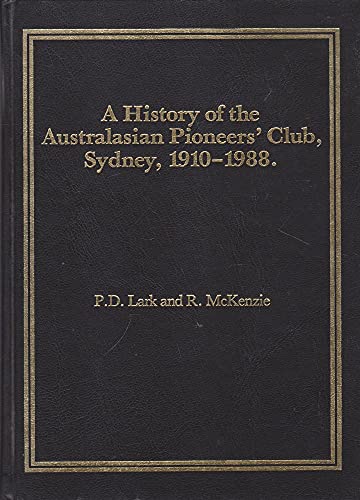 Stock image for A History of the Australasian Pioneers Club, Sydney, 1910-1988. for sale by Morshead Books