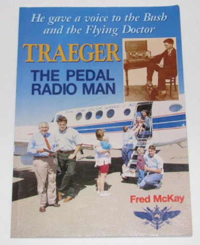 Beispielbild fr Traeger, the pedal radio man: he gave a voice to the bush and to flying doctors. zum Verkauf von Versandantiquariat Dr. Uwe Hanisch