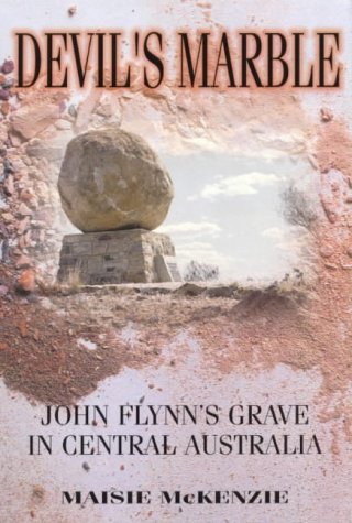 Stock image for Devil's Marble : John Flynn's Grave in Central Australia for sale by Philip Emery
