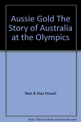 9780864406804: Aussie Gold The Story of Australia at the Olympics