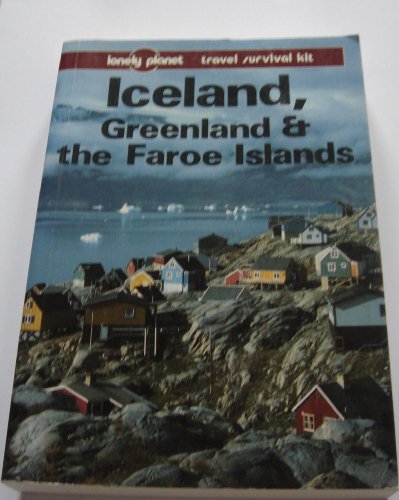 Imagen de archivo de Iceland, Greenland and the Faroes: A Travel Survival Kit (Lonely Planet Iceland) a la venta por Wonder Book