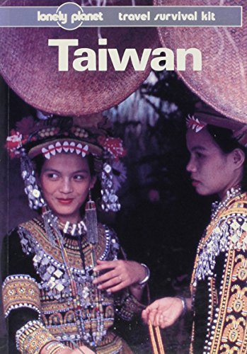 Imagen de archivo de Lonely Planet Taiwan: A Travel Survival Kit = T'Ai-WAN (Lonely Planet Taiwan: Travel Survival Kit) a la venta por Wonder Book