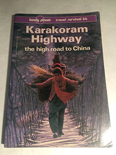 Imagen de archivo de Lonely Planet Karakoram Highway: The High Road to China a la venta por SecondSale