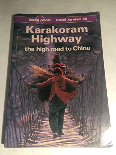 Stock image for Lonely Planet Karakoram Highway : The High Road to China: A Travel Survival Kit for sale by Better World Books