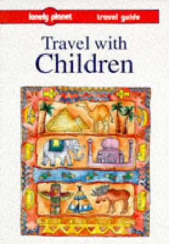 9780864422996: Travel With Children (LONELY PLANET TRAVEL WITH CHILDREN)