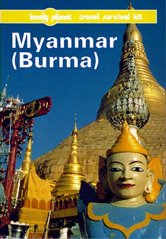 Myanmar (Burma). A Lonely Planet travel survival kit