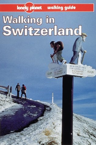 Stock image for Lonely Planet Walking in Switzerland (Lonely Planet Travel Survival Kit) for sale by Wonder Book