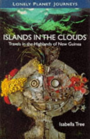 Imagen de archivo de Islands in the Clouds - Travels in the Highlands of New Guinea : Travel Literature a la venta por Better World Books
