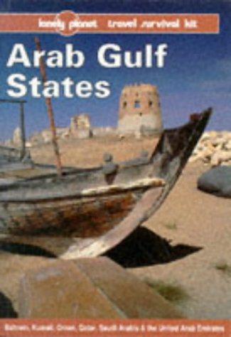 Imagen de archivo de Arab Gulf States: Bahrain, Kuwait, Oman, Oatar, Saudi Arabia & the United Arab Emirates (Lonely Planet Travel Survival Kit) a la venta por WorldofBooks