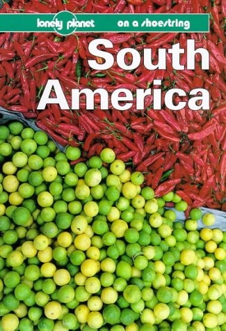 9780864424013: Lonely Planet South America Shoestring (Lonely Planet on a Shoestring Series)