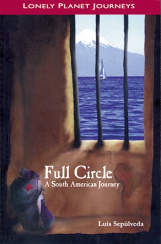 Imagen de archivo de Full Circle: A South American Journey: South American Journey - Travel Literature (Lonely Planet Journeys) a la venta por WorldofBooks