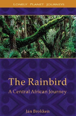 Imagen de archivo de The Rainbird A Central African Journey a la venta por Ann Open Book