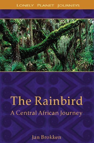 Stock image for Lonely Planet Rainbird : A Central African Journey for sale by Better World Books