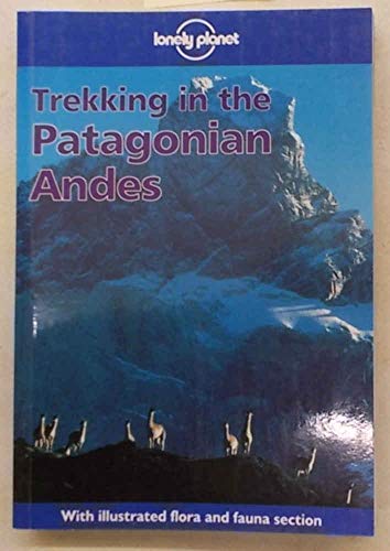 Lonely Planet Trekking in the Patagonian Andes (2nd ed) (9780864424778) by Clem Lindenmayer