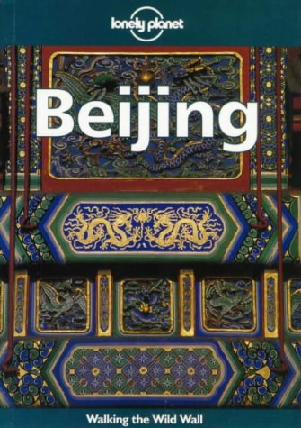 Imagen de archivo de Lonely Planet Beijing (Beijing (Lonely Planet), 3rd ed) a la venta por Half Price Books Inc.