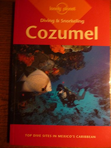 9780864425744: Lonely Planet Diving & Snorkeling Cozumel [Lingua Inglese]