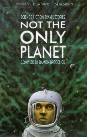 9780864425829: Not the Only Planet: Science Fiction Travel Stories