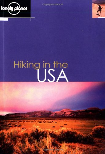 Lonely Planet Hiking in the USA (9780864426000) by Gierlich, Marisa; Mock, John; O'Neil, Kimberley; Lindenmayer, Clem; Snarski, Jennifer; Bair, Diane; Wright, Pamela; Raleigh, Susy; Frideger, Daniel