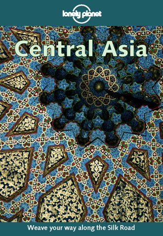 Stock image for Central Asia : Lonely Planet for sale by Better World Books