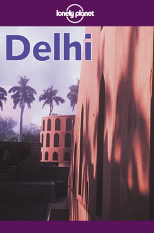 9780864426758: Delhi (Lonely Planet City Guides) [Idioma Ingls] (Country & city guides)