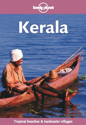 Kerala: Tropical Beaches & Backwater Villages (Lonely Planet Travel Guide) (9780864426963) by Cannon, Teresa; Davis, Peter