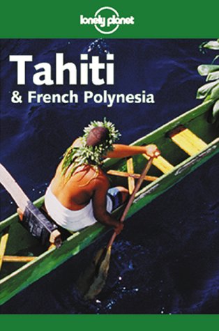 Stock image for Tahiti & French Polynesia (Lonely Planet) for sale by SecondSale