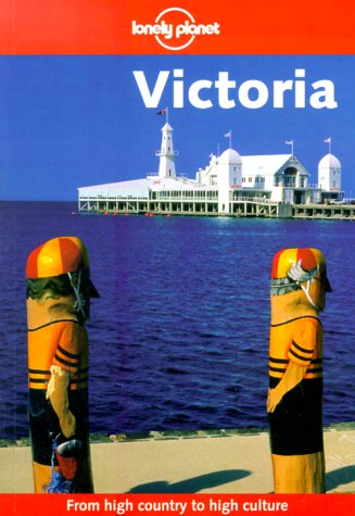 Lonely Planet Victoria (Lonely Planet Victoria, 3rd ed) (9780864427342) by Jon Murray
