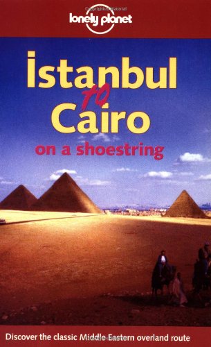 Stock image for Lonely Planet Istanbul to Cairo on a Shoestring (LONELY PLANET SHOESTRING GUIDES) for sale by HPB-Red