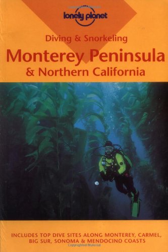 Beispielbild fr Monterey Peninsula and Northern California (Lonely Planet Diving and Snorkeling Guides) zum Verkauf von WorldofBooks