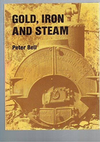 Stock image for Gold, iron, and steam: the industrial archaeology of the Palmer Goldfield for sale by Masalai Press