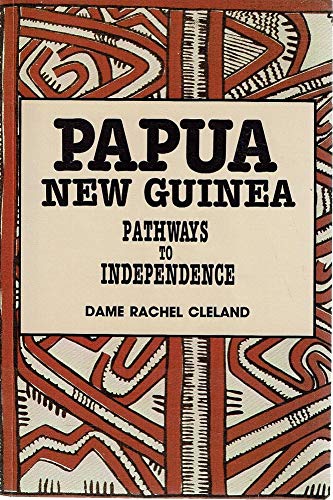 Papua New Guinea: Pathways to Independence Official and Family Life, 1951-1975