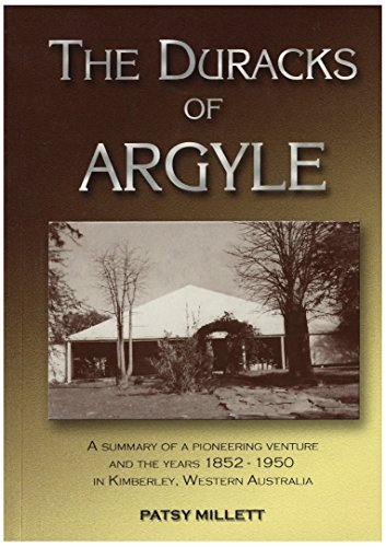 9780864451828: The Duracks of Argyle: A Summary of a Pioneering Venture and the Years 1852 - 1950 in Kimberley, Western Australia