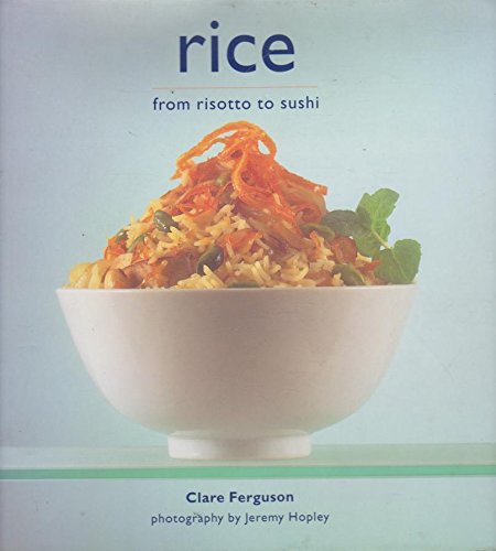 Stock image for Rice; From Risotto to Sushi for sale by Syber's Books