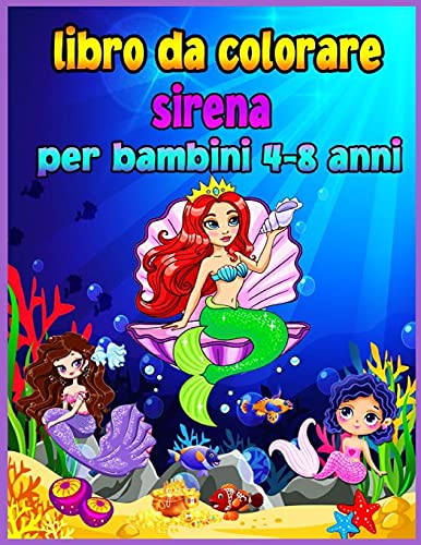 Beispielbild fr Libro da colorare sirena per bambini 4-8 anni: Magico libro da colorare per bambini e amanti delle sirene! I disegni pi belli! Grande colorazione e . i bambini con sirene carino (Italian Edition) zum Verkauf von Bookmonger.Ltd