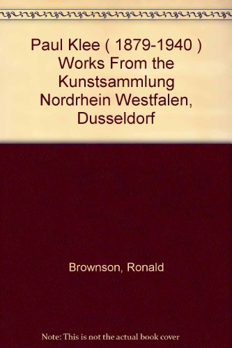 Paul Klee: Works from the Kunstsammlung Nordrhein-Westfalen, Dusseldorf