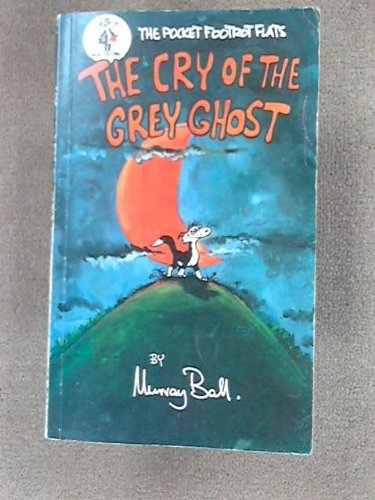 THE CRY OF THE GREY GHOST (Pocket Footrot Flats) (9780864640291) by Ball, Murray