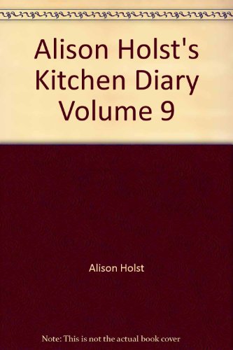 Stock image for Alison Holst's Kitchen Diary Volume 9 for sale by Books@Ruawai