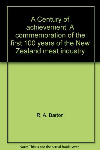 Stock image for A century of achievement. A commemoration of the first 100 years of the New Zealand meat industry for sale by Book Express (NZ)