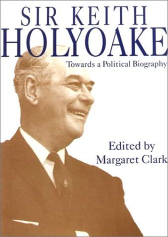 Stock image for Sir Keith Holyoake: Towards a Political Biography for sale by BooksNZ