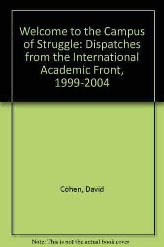 Beispielbild fr Welcome to the Campus of Struggle: Dispatches from the International Academic Front, 1999-2004 zum Verkauf von Decluttr