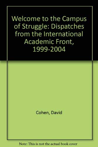 Stock image for Welcome to the Campus of Struggle: Dispatches from the International Academic Front, 1999-2004 for sale by Decluttr