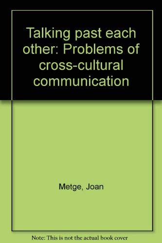 Stock image for Talking Past Each Other: Problems Of Cross-Cultural Communication for sale by ThriftBooks-Atlanta