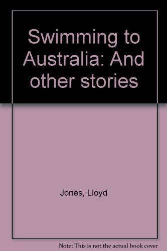 Swimming to Australia and other stories (9780864732217) by Jones, Lloyd