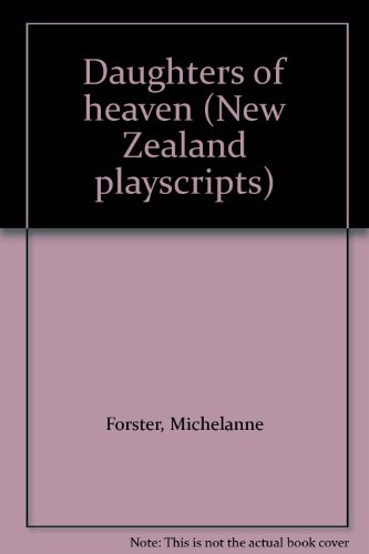 9780864732408: Daughters of heaven (New Zealand playscripts)