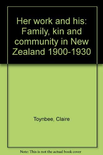 Beispielbild fr Her work and his. Family kin and community in New Zealand 1900 -1 930 zum Verkauf von Book Express (NZ)