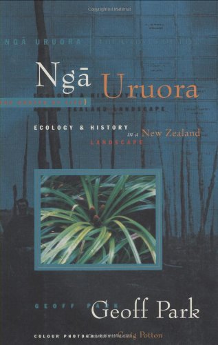 Nga Uruora - the Groves of Life: Ecology and History in a New Zealand Landscape - Park, Geoff