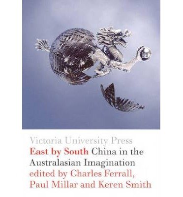 9780864734914: East by South: China in the Australasian Imagination