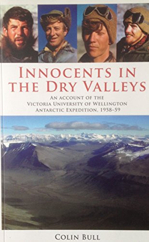 9780864735942: Innocents in the Dry Valleys: An Account of the Victoria University of Wellington Antarctic Expedition, 1958-59