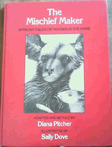 Beispielbild fr The Mischief Maker : African Tales of Nogwaja The Hare zum Verkauf von Chapter 1