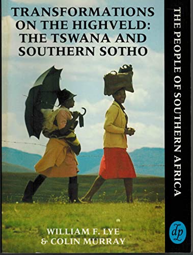 Stock image for Transformations on the Highveld: The Tswana and Southern Sotho; the People of Southern Africa for sale by Clausen Books, RMABA